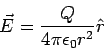 \begin{displaymath}\vec E = \frac{Q}{4\pi\epsilon_0 r^2}\hat r\end{displaymath}