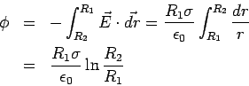 \begin{eqnarray*}
\phi &=& -\int_{R_2}^{R_1} \vec E\cdot\vec{dr} = \frac{R_1\si...
...ac{dr}{r}\\
&=& \frac{R_1\sigma}{\epsilon_0}\ln\frac{R_2}{R_1}
\end{eqnarray*}