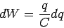 \begin{displaymath}dW = \frac{q}{C}dq\end{displaymath}