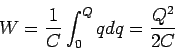 \begin{displaymath}W = \frac{1}{C}\int_0^Qq dq = \frac{Q^2}{2C}\end{displaymath}