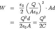 \begin{eqnarray*}
W &=& \frac{\epsilon_0}{2}\left(\frac{Q}{A\epsilon_0}\right)^2\cdot Ad \\
&=& \frac{Q^2d}{2\epsilon_0 A} = \frac{Q^2}{2C}
\end{eqnarray*}