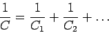 \begin{displaymath}\frac{1}{C}= \frac{1}{C_1}+\frac{1}{C_2}+\ldots\end{displaymath}