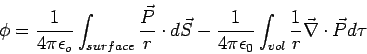 \begin{displaymath}\phi =\frac{1}{4\pi\epsilon_o} \int_{surface}\frac{\vec P}{ r...
...pi\epsilon_0}\int_{vol} \frac{1}{r}\vec\nabla\cdot\vec P d\tau \end{displaymath}