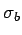 $\sigma_b$