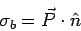 \begin{displaymath}\sigma_b = \vec P\cdot\hat n\end{displaymath}