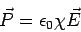 \begin{displaymath}\vec P = \epsilon_0\chi\vec E\end{displaymath}