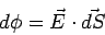 \begin{displaymath}d\phi = \vec E\cdot\vec{dS}\end{displaymath}