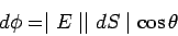 \begin{displaymath}d\phi = \mid E\mid \mid dS\mid \cos\theta\end{displaymath}