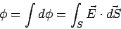 \begin{displaymath}\phi = \int d\phi = \int_S \vec E\cdot\vec {dS}\end{displaymath}