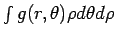 $\int g(r,\theta) \rho d\theta d\rho$