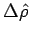 $\Delta\hat\rho $