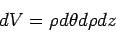 \begin{displaymath}dV = \rho d\theta d\rho dz\end{displaymath}