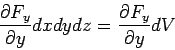 \begin{displaymath}\frac{\partial F_y}{\partial y}dxdydz=\frac{\partial F_y}{\partial y}dV\end{displaymath}
