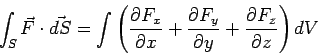 \begin{displaymath}\int_S\vec F\cdot\vec{dS}= \int \left(\frac{\partial F_x}{\pa... ...tial F_y}{\partial y}+ \frac{\partial F_z}{\partial z}\right)dV\end{displaymath}