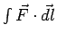 $\int\vec F\cdot\vec{dl}$