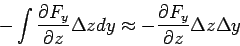 \begin{displaymath}-\int \frac{\partial F_y}{\partial z}\Delta z dy\approx - \frac{\partial F_y}{\partial z}\Delta z \Delta y\end{displaymath}