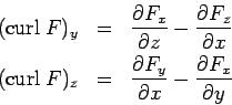 \begin{eqnarray*} ({\rm curl}\ F)_y &=& \frac{\partial F_x}{\partial z}- \frac{... ...\frac{\partial F_y}{\partial x}- \frac{\partial F_x}{\partial y} \end{eqnarray*}