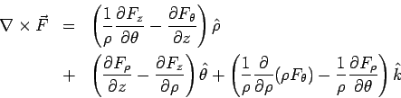 \begin{eqnarray*} \nabla\times\vec F &=& \left(\frac{1}{\rho}\frac{\partial F_z... ...frac{1}{\rho}\frac{\partial F_\rho}{\partial\theta}\right)\hat k \end{eqnarray*}