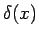 $\delta(x)$