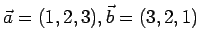 $\vec a = (1,2,3), \vec b = (3,2,1)$