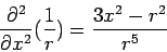 \begin{displaymath}\frac{\partial^2}{\partial x^2}(\frac{1}{r}) = \frac{3x^2-r^2}{r^5}\end{displaymath}