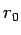 $r_0$