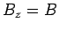 $B_z=B$