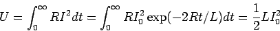 \begin{displaymath}U = \int_0^\infty RI^2 dt = \int_0^\infty RI_0^2\exp(-2Rt/L)dt = \frac{1}{2}LI_0^2\end{displaymath}
