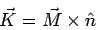 \begin{displaymath}\vec K = \vec M\times\hat n\end{displaymath}