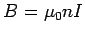 $B = \mu_0 nI$