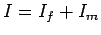 $I = I_f + I_m$