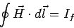 \begin{displaymath}\oint \vec H\cdot d\vec l = I_f\end{displaymath}