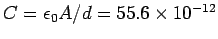 $C = \epsilon_0A/d = 55.6\times 10^{-12}$