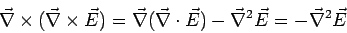 \begin{displaymath}\vec\nabla\times(\vec\nabla\times\vec E)= \vec\nabla(\vec\nabla\cdot\vec E) -\vec\nabla^2\vec E = -\vec\nabla^2\vec E\end{displaymath}