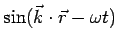 $\sin(\vec k\cdot\vec r-\omega t)$