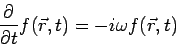 \begin{displaymath}\frac{\partial}{\partial t}f(\vec r, t) = -i\omega f(\vec r,t)\end{displaymath}