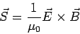\begin{displaymath}\vec S = \frac{1}{\mu_0}\vec E\times\vec B\end{displaymath}