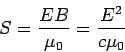 \begin{displaymath}S = \frac{EB}{\mu_0} = \frac{E^2}{c\mu_0}\end{displaymath}