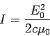 \begin{displaymath}I = \frac{E_0^2}{2c\mu_0}\end{displaymath}
