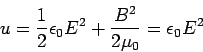 \begin{displaymath}u = \frac{1}{2}\epsilon_0E^2 +\frac{B^2}{2\mu_0} = \epsilon_0E^2\end{displaymath}