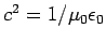 $c^2= 1/\mu_0\epsilon_0$