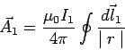 \begin{displaymath}\vec A_1 = \frac{\mu_0I_1}{4\pi}\oint\frac{\vec{dl_1}}{\mid r\mid}\end{displaymath}