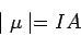 \begin{displaymath}\mid\mu\mid = IA\end{displaymath}