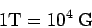 \begin{displaymath}1 {\rm T} = 10^4\ {\rm G}\end{displaymath}