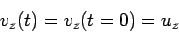 \begin{displaymath}v_z(t) = v_z(t=0) = u_z\end{displaymath}