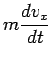 $\displaystyle m\frac{dv_x}{dt}$