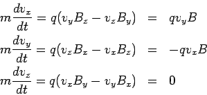 \begin{eqnarray*}  m\frac{dv_x}{dt} = q(v_yB_z - v_zB_y) &=& qv_yB\\  m\frac{dv_y...  ..._xB_z) &=& -qv_xB\\  m\frac{dv_z}{dt} = q(v_xB_y - v_yB_x) &=& 0  \end{eqnarray*}