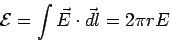 \begin{displaymath}{\cal E} = \int\vec E\cdot\vec{dl}= 2\pi r E\end{displaymath}