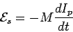 \begin{displaymath}{\cal E}_s = -M\frac{dI_p}{dt}\end{displaymath}