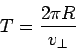 \begin{displaymath}T = \frac{2\pi R}{v_\perp}\end{displaymath}